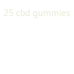 25 cbd gummies