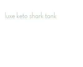 luxe keto shark tank