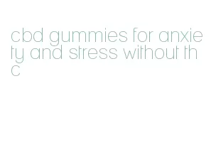 cbd gummies for anxiety and stress without thc