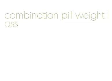 combination pill weight loss