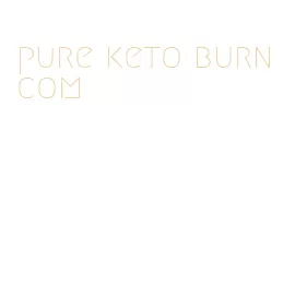 pure keto burn com