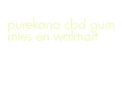 purekana cbd gummies en walmart