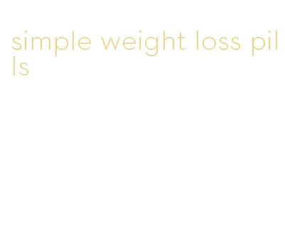 simple weight loss pills