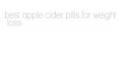 best apple cider pills for weight loss