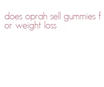 does oprah sell gummies for weight loss