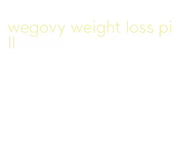 wegovy weight loss pill