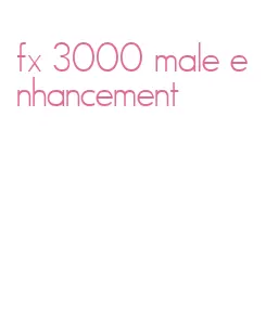 fx 3000 male enhancement
