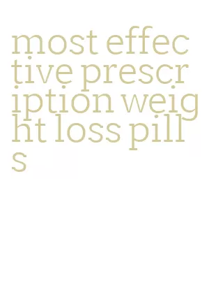 most effective prescription weight loss pills