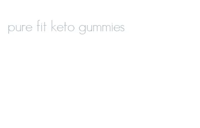 pure fit keto gummies