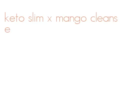 keto slim x mango cleanse