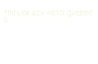 triplex acv keto gummies