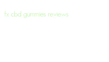 fx cbd gummies reviews