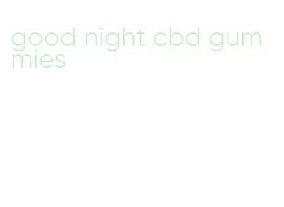 good night cbd gummies