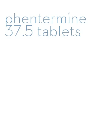 phentermine 37.5 tablets