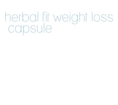 herbal fit weight loss capsule