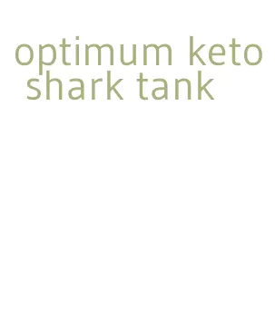 optimum keto shark tank