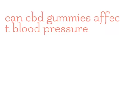 can cbd gummies affect blood pressure