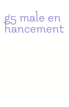 g5 male enhancement