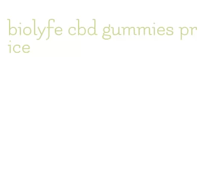 biolyfe cbd gummies price