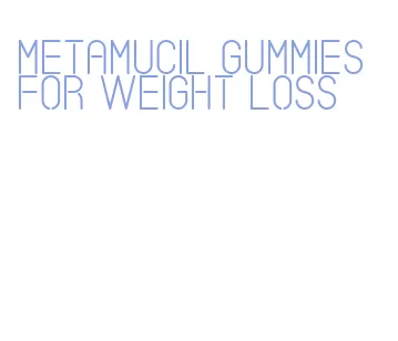 metamucil gummies for weight loss