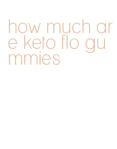 how much are keto flo gummies