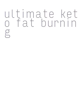 ultimate keto fat burning