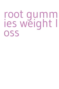 root gummies weight loss