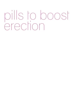 pills to boost erection