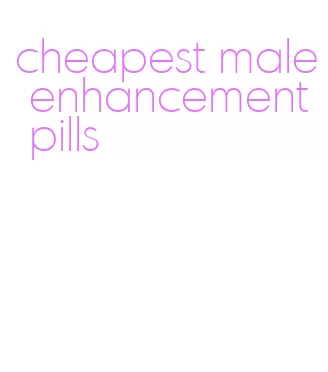 cheapest male enhancement pills