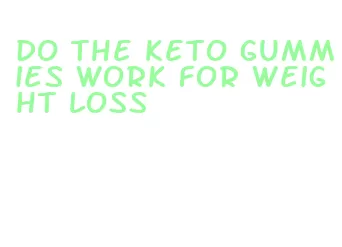 do the keto gummies work for weight loss