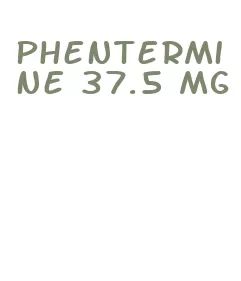 phentermine 37.5 mg