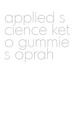 applied science keto gummies oprah