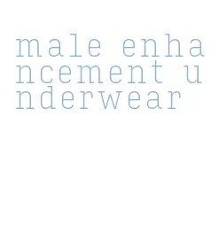 male enhancement underwear