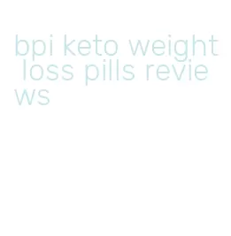 bpi keto weight loss pills reviews