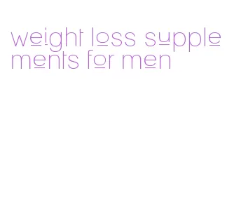 weight loss supplements for men