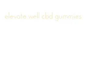 elevate well cbd gummies