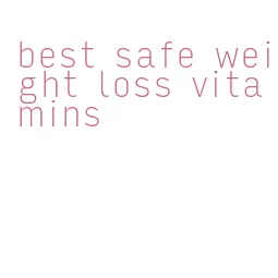 best safe weight loss vitamins