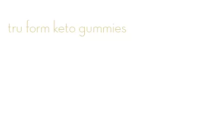 tru form keto gummies