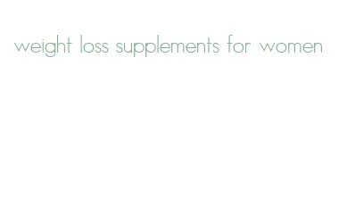 weight loss supplements for women