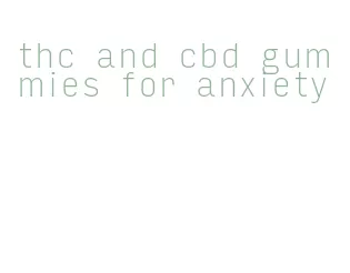 thc and cbd gummies for anxiety