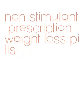 non stimulant prescription weight loss pills