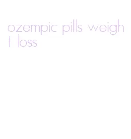 ozempic pills weight loss