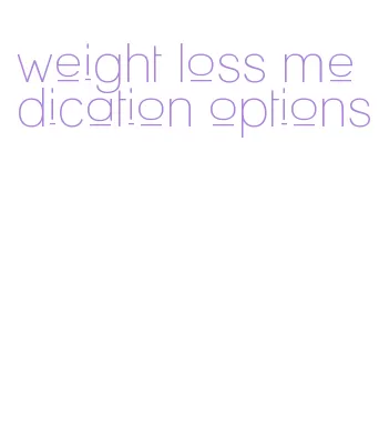 weight loss medication options