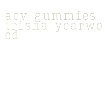 acv gummies trisha yearwood