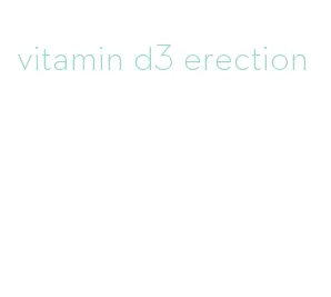 vitamin d3 erection