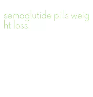 semaglutide pills weight loss