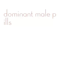 dominant male pills