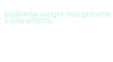 bodywise weight loss gummies side effects