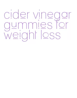 cider vinegar gummies for weight loss