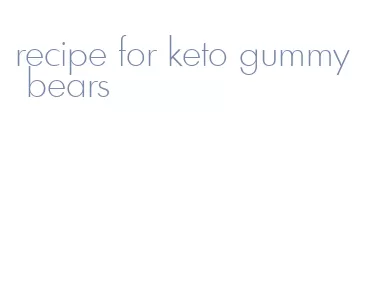 recipe for keto gummy bears